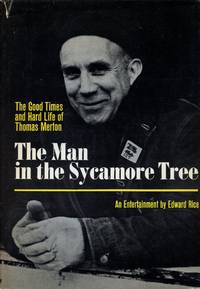 image of The Man in the Sycamore Tree: The Good Times and Hard Life of Thomas Merton; An Entertainment, with Photographs by Edward Rice
