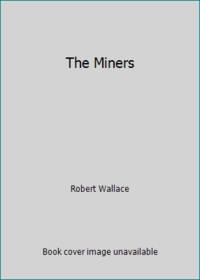 The Miners by Robert Wallace - 1977