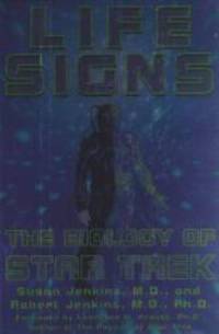 Life Signs: The Biology of Star Trek by Robert Jenkins - 1998-05-08