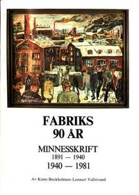 Fabriks 90 år. Minnesskrift 1891-1940. 1940-1981.…