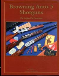 Browning Auto-5 Shotguns: The Belgian FN Production by H. M. and Vanderlinden, Anthony Shirley Jr - 2003-01-01