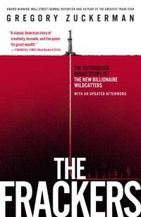 The Frackers : The Outrageous Inside Story of the New Billionaire Wildcatters