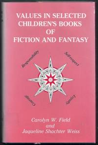 Values in Selected Children&#039;s Books of Fiction and Fantasy by Field, Carolyn W. and Jaqueline Shachter Weiss