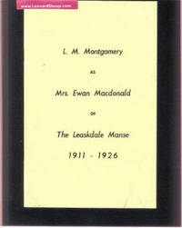 cover of L M Montgomery as Mrs Ewan Macdonald of the Leaksdale Manse 1911 - 1926 ( Lucy Maud ) ( Ontario )