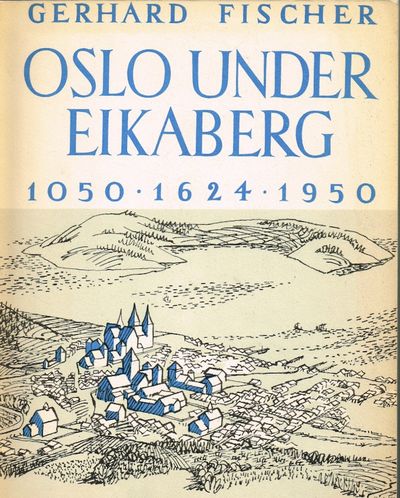 Oslo under Eikaberg. 1050. 1624. 1950.