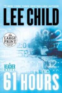 61 Hours: A Jack Reacher Novel by Lee Child - 2010-09-08