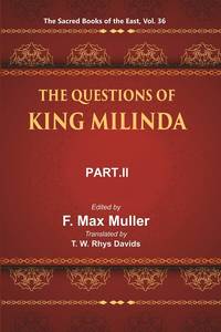 The Sacred Books of the East (THE QUESTIONS OF KING MILINDA, PART-II) Volume 36th [Hardcover]