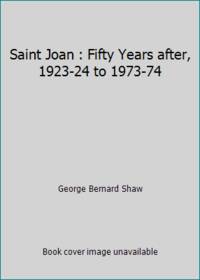 Saint Joan : Fifty Years after, 1923-24 to 1973-74