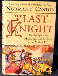 image of The Last Knight: The Twilight of the Middle Ages and the Birth of the Modern Era