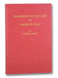 Fragments in the Life of Ambrose Hall by Caffyn, Gladys E - 1956