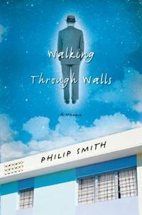 Walking Through Walls : A Memoir