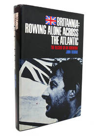 BRITANNIA: ROWING ALONE ACROSS THE ATLANTIC by John Fairfax - 1970