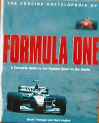 Formula One (Concise Encyclopaedias) by David and Mark Hughes. Tremayne - 01/08/1999