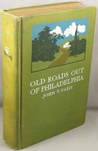 Old Roads Out of Philadelphia. by Faris, John T - 1917