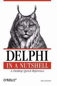 Delphi in a Nutshell : A Desktop Quick Reference by Ray Lischner - 2000