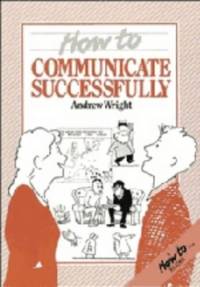 How to Communicate Successfully (How to Readers)