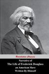 Narrative Of the Life Of Frederick Douglass, an American Slave, Written By Himself