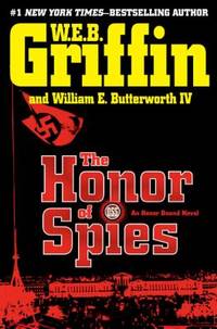 The Honor of Spies by Griffin, W. E. B.; Butterworth, William E., IV - 2009