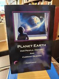 Planet Earth: Her People, History, and Current Dilemma