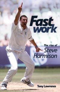 Fast Work: The Rise of Steve Harmison by Tony Lawrence - Paperback - 2005 - from Bookbarn (SKU: 1224550)