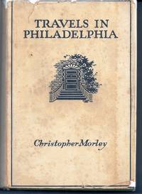 TRAVELS IN PHILADELPHIA by MORLEY, Christopher - (1920)