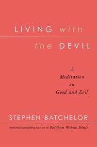 Living with the Devil : A Meditation on Good and Evil