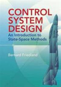 Control System Design: An Introduction to State-Space Methods