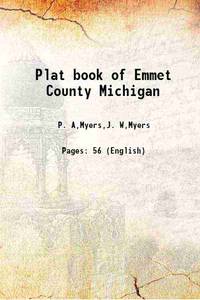 Plat book of Emmet County Michigan 1902 by P. A,Myers,J. W,Myers - 2013