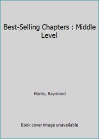 Best-Selling Chapters: Middle Level by Harris, Raymond - 1994