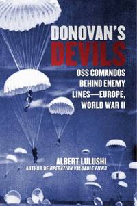 Donovan's Devils : OSS Commandos Behind Enemy Lines--Europe, World War II