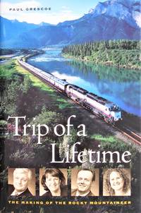 image of Trip of a Lifetime. the Making of the Rocky Mountaineer
