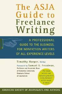 The Asja Guide to Freelance Writing: A Professional Guide to the Business, for Nonfiction Writers...