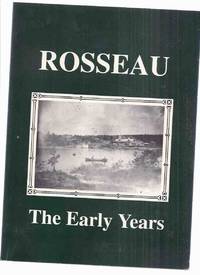 cover of Rosseau: The Early Years / Rosseau Historical Society ( Ontario Local History / Parry Sound District / Seguin Township )( E Pauline Johnson Article with b&w photo)