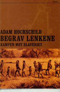 Begrav lenkene. Kampen mot slaveriet