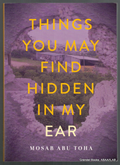 Things You May Find Hidden in My Ear: Poems from Gaza.