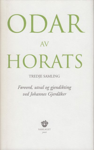 Odar av Horats. Tredje samling. Føreord, utval og…