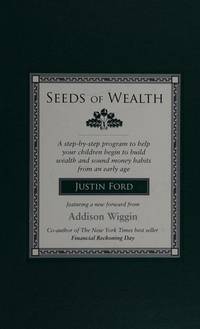 Seeds of Wealth, a Step-by-step Program to Help Young Children Begin to Build Wealth and Sound...