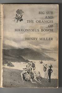 Big Sur and the Oranges of Hieronymus Bosch by Henry Miller - 1957