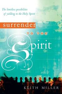 Surrender to the Spirit: The Limitless Possibilities of Yielding to the Holy Spirit