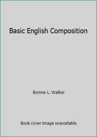 Basic English Composition by Bonnie L. Walker - 2006