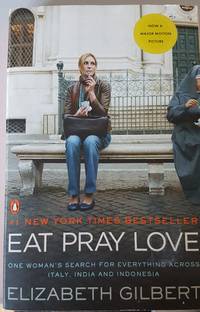 Eat, Pray, Love: One Woman's Search for Everything Across Italy, India and Indonesia