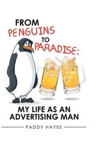 From Penguins to Paradise: My Life as an Advertising Man