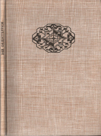 DER ORIENTTEPPICH. Seine Herkunft und Eigenart,…