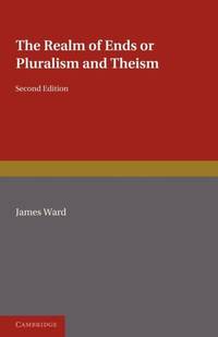 The Realm of Ends: Or Pluralism and Theism