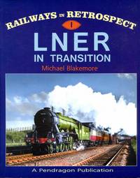 Railways in Retrospect No. 1 - LNER in Transition