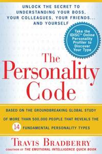 The Personality Code : Unlock the Secret to Understanding Your Boss, Your Colleagues, Your...