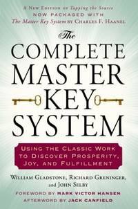 The Complete Master Key System : Using the Classic Work to Discover Prosperity, Joy, and Fulfillment