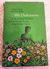 WE DICKINSONS: The Life of Emily Dickinson as Seen Through the Eyes of Her Brother Austin