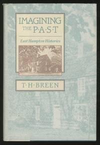 Imagining the Past: East Hampton Histories by T.H BREEN - First Edition - 1989 - from Between the Covers- Rare Books, Inc. ABAA (SKU: 356674)