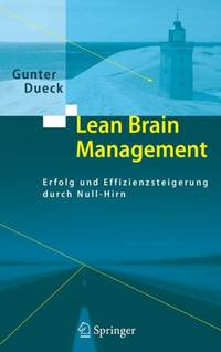 Lean Brain Management : Erfolg und Effizienzsteigerung durch Null-Hirn